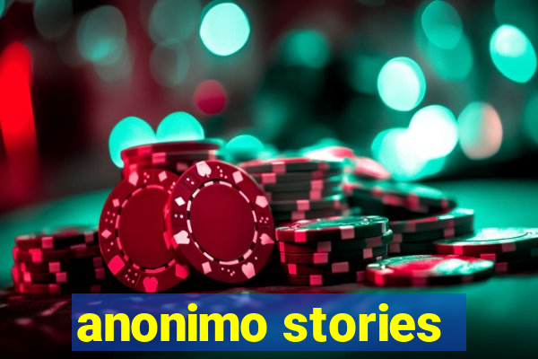 anonimo stories